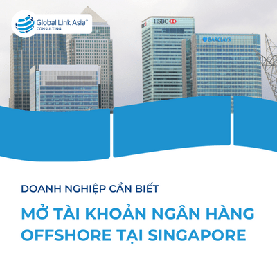 Checklist 10 lưu ý khi đăng ký mở tài khoản ngân hàng offshore tại Singapore