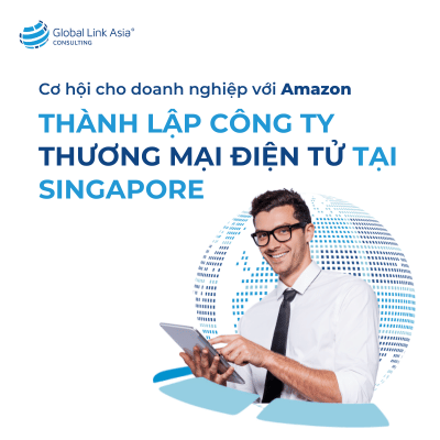 Mở công ty thương mại điện tử tại Singapore để kinh doanh với Amazon