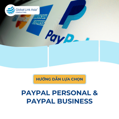 Kinh nghiệm chọn PayPal Personal hay PayPal Business phù hợp nhất