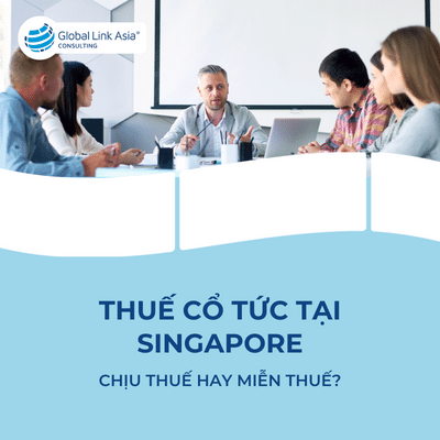 Thuế cổ tức tại Singapore chịu thuế hay miễn thuế