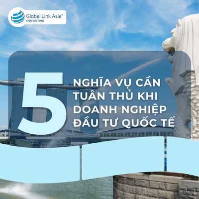 5 nghĩa vụ người Việt cần lưu ý khi mở công ty ở nước ngoài (2026)