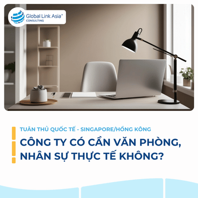Công ty tại Singapore/Hồng Kông có bắt buộc phải có văn phòng và nhân sự thực tế không?