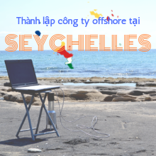 thành lập công ty offshore tại Seychelles tối ưu thuế, hiệu quả